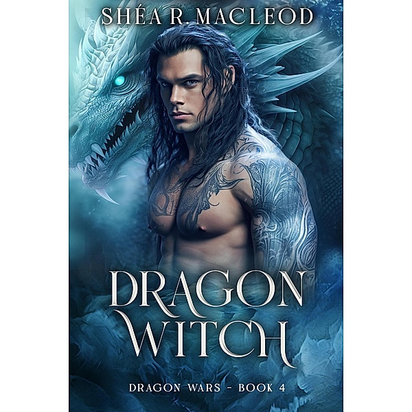 Dragon Witch (Dragon Wars, #4) / Dragon Wars, Shéa R. MacLeod