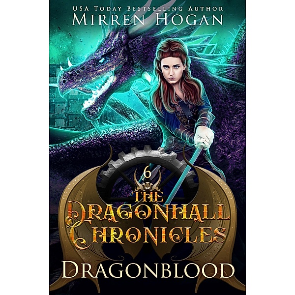 Dragonblood (The Dragonhall Chronicles, #6) / The Dragonhall Chronicles, Mirren Hogan