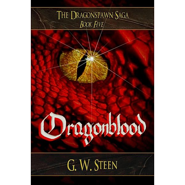 Dragonblood (The Dragonspawn Saga, #5) / The Dragonspawn Saga, G. W. Steen