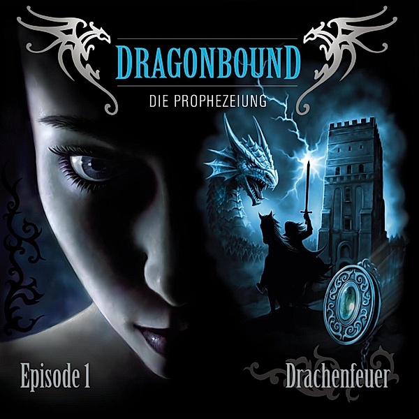 Dragonbound - 1 - Folge 01: Drachenfeuer, Peter Lerf
