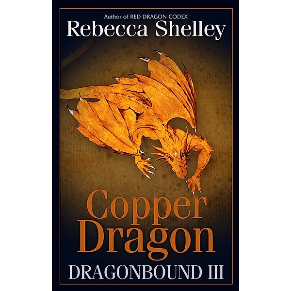 Dragonbound III: Copper Dragon, Rebecca Shelley, Rebecca Lyn Shelley