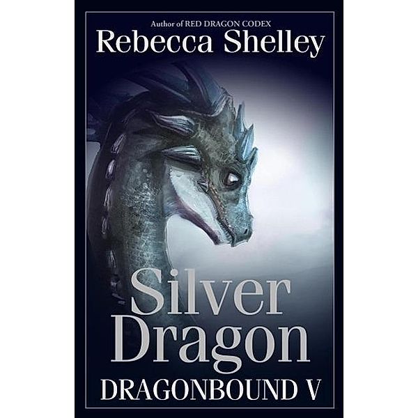 Dragonbound V: Silver Dragon / Dragonbound, Rebecca Shelley