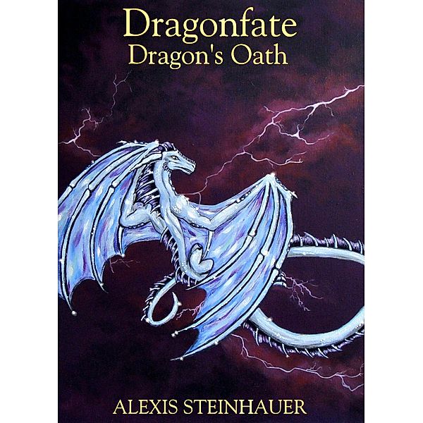 Dragonfate: Dragon's Oath / Dragonfate, Alexis Steinhauer