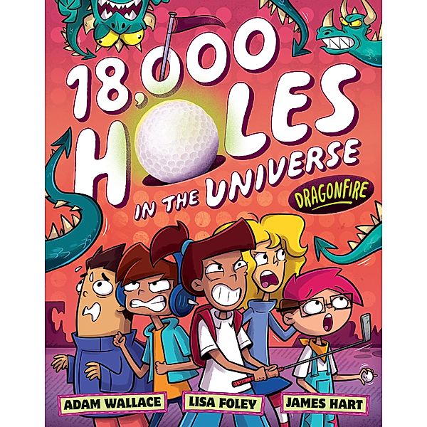 Dragonfire (18,000 Holes in the Universe, #1) / 18,000 Holes in the Universe Bd.01, Adam Wallace, Lisa Foley