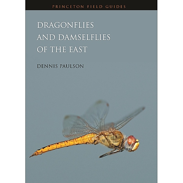 Dragonflies and Damselflies of the East / Princeton Field Guides, Dennis Paulson
