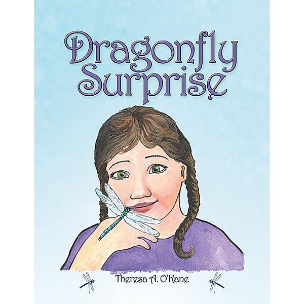 Dragonfly Surprise, Theresa A. O'Kane