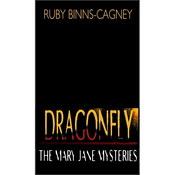 Dragonfly (The Mary Jane Mysteries), Ruby Binns-Cagney