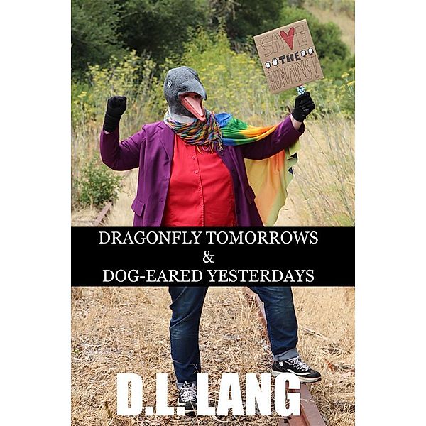 Dragonfly Tomorrows & Dog-eared Yesterdays, D. L. Lang