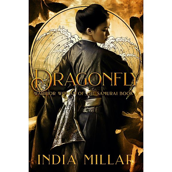 Dragonfly (Warrior Woman of the Samurai Book, #5) / Warrior Woman of the Samurai Book, India Millar