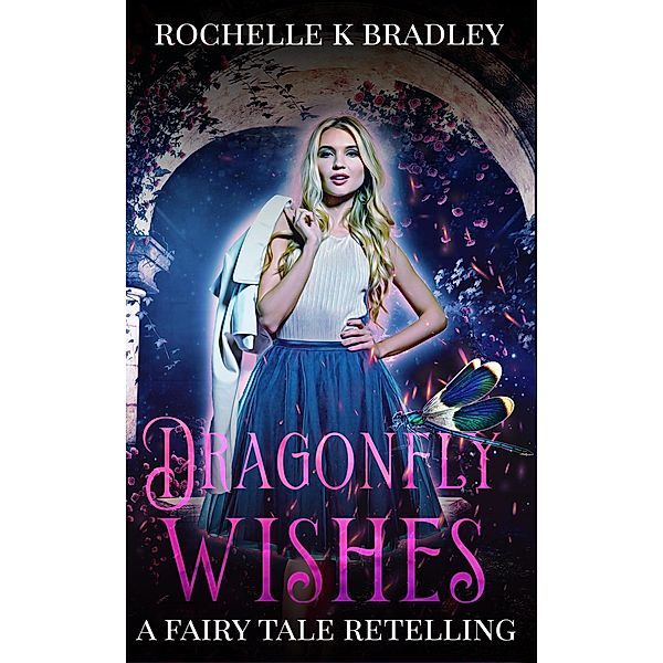 Dragonfly Wishes (Dragons of Ellehcor, #1) / Dragons of Ellehcor, Rochelle K Bradley, Rochelle Bradley