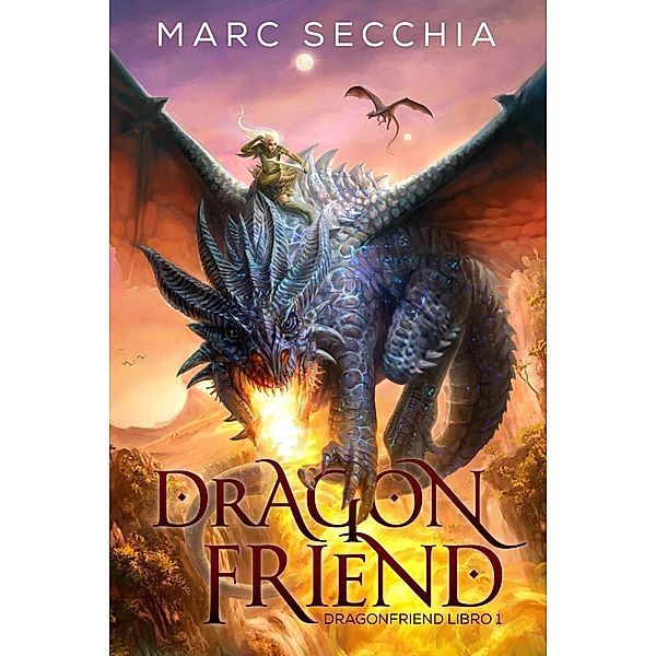 Dragonfriend - Dragonfriend Libro 1, Marc Secchia