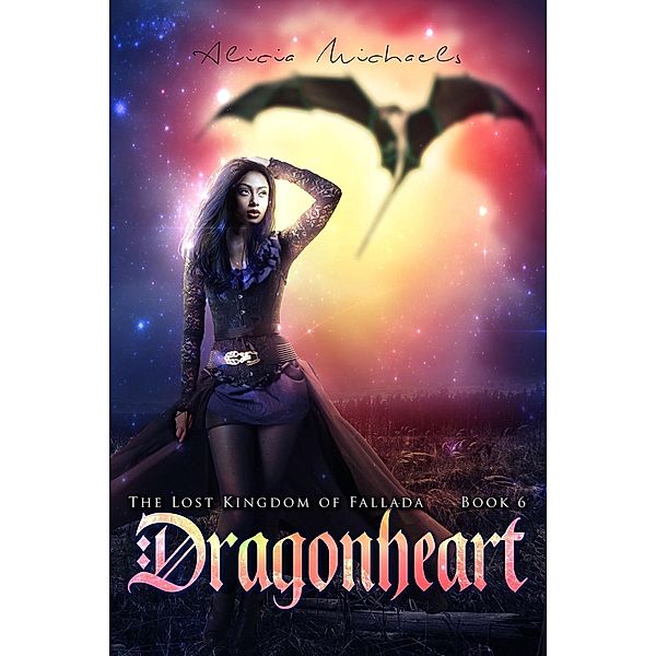 Dragonheart (The Lost Kingdom of Fallada), Alicia Michaels
