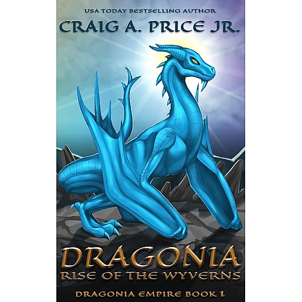 Dragonia: Rise of the Wyverns (Dragonia Empire, #1) / Dragonia Empire, Craig A. Price