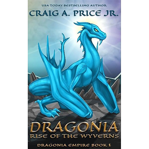 Dragonia: Rise of the Wyverns / Dragonia Empire Bd.1, Craig A Price Jr