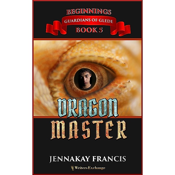 DragonMaster (Guardians of Glede: Beginnings, #5) / Guardians of Glede: Beginnings, Jennakay Francis