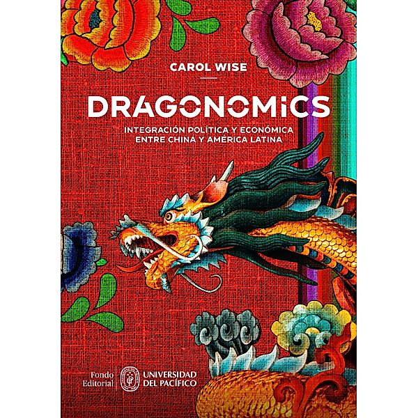 Dragonomics: integración política y económica entre China y América Latina, Carol Wise