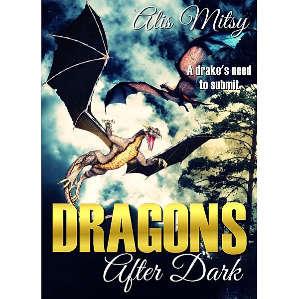 Dragons After Dark: A Drake's Need to Submit, Alis Mitsy