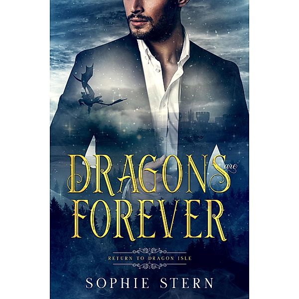 Dragons Are Forever (Return to Dragon Isle, #1) / Return to Dragon Isle, Sophie Stern