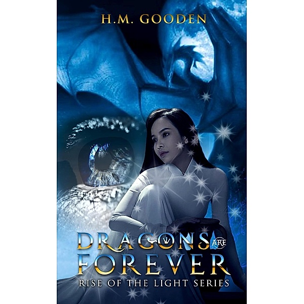 Dragons are Forever (The Rise of the Light, #4) / The Rise of the Light, H. M. Gooden