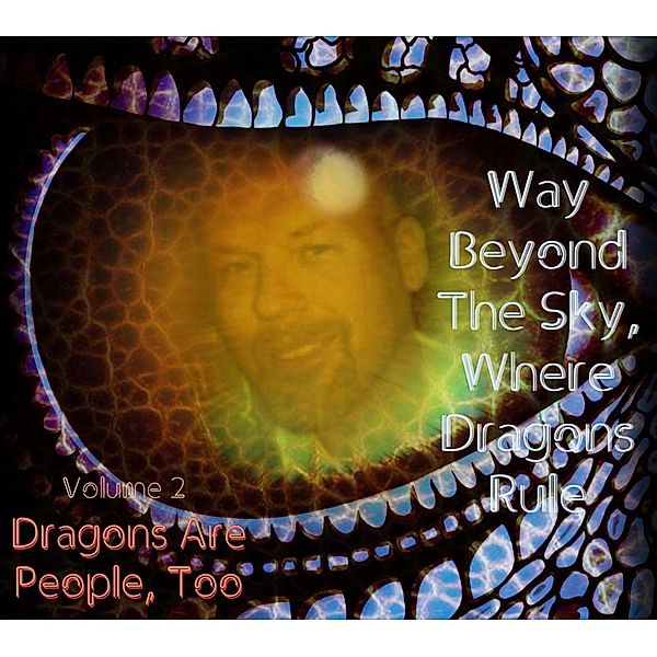 Dragons Are People, Too (Way Beyond the Sky, Where Dragons Rule, #2) / Way Beyond the Sky, Where Dragons Rule, Jeri Andrew