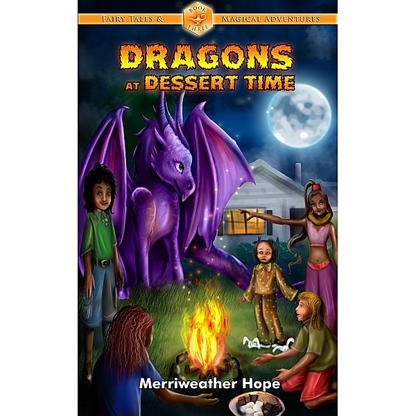 Dragons at Dessert Time (Fairy Tales & Magical Adventures) / Fairy Tales & Magical Adventures, Merriweather Hope