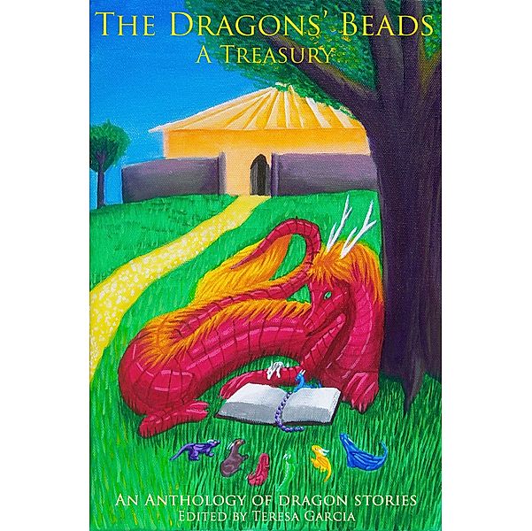 Dragons' Beads: A Treasury / THG StarDragon Publishing, Teresa Garcia