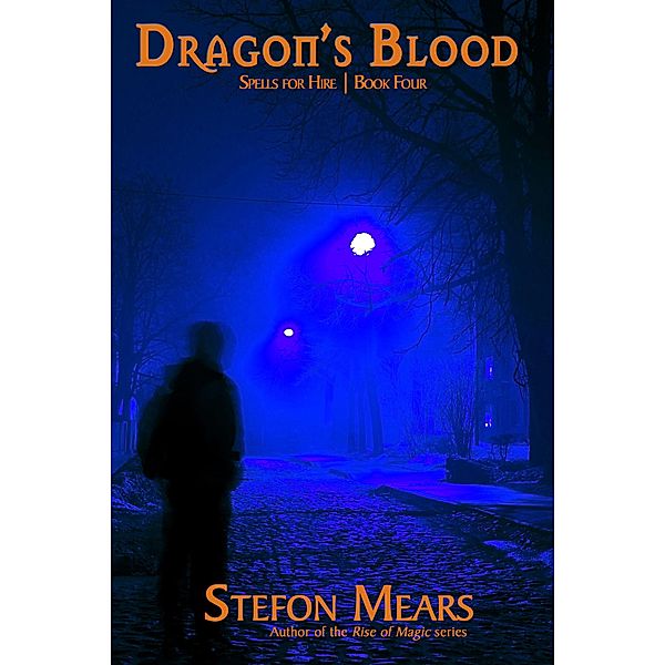 Dragon's Blood (Spells for Hire, #4) / Spells for Hire, Stefon Mears