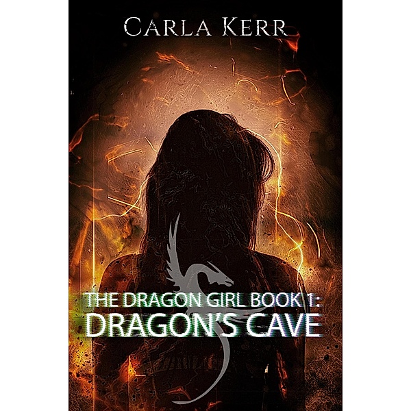 Dragon's Cave (The Dragon Girl, #1) / The Dragon Girl, Carla Kerr