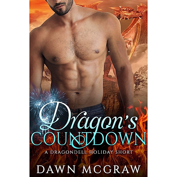 Dragon's Countdown (Dragondell Holiday, #4) / Dragondell Holiday, Dawn McGraw