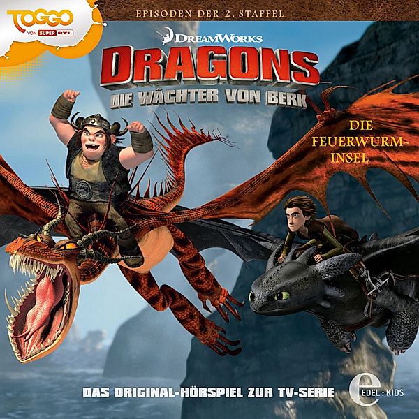Dragons - Die Wächter von Berk - 13 - Folge 13: Die Feuerwurm-Insel / Orendels Feuer (Das Original-Hörspiel zur TV-Serie), Thomas Karallus