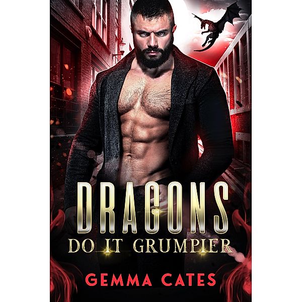 Dragons Do It Grumpier (Dragon Shifters Do It, #4) / Dragon Shifters Do It, Gemma Cates