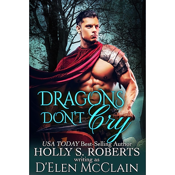 Dragons Don't Cry (Fire Chronicles, #1) / Fire Chronicles, Holly S. Roberts