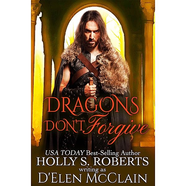 Dragons Don't Forgive (Fire Chronicles, #3) / Fire Chronicles, Holly S. Roberts