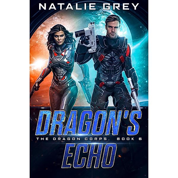 Dragon's Echo (The Dragon Corps, #6) / The Dragon Corps, Natalie Grey