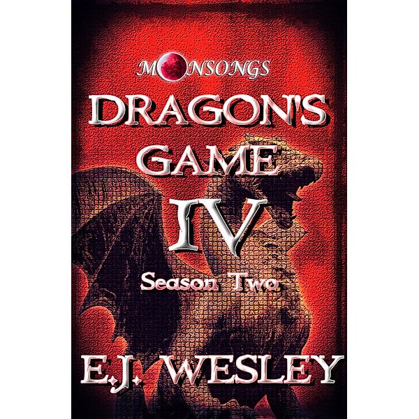 Dragon's Game (Moonsongs, #4), E. J. Wesley