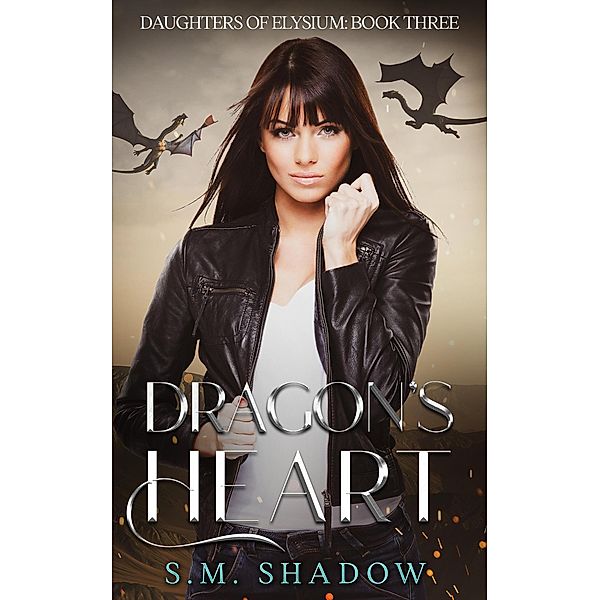 Dragon's Heart (Daughters of Elysium, #3) / Daughters of Elysium, S. M. Shadow