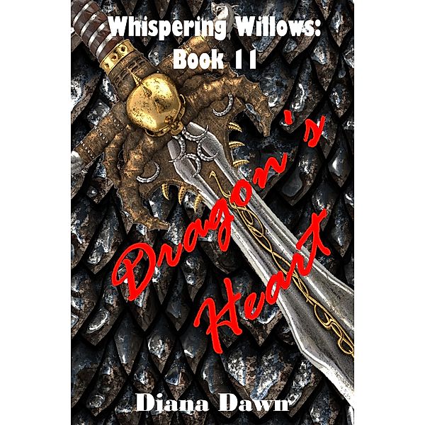 Dragon's Heart (Whispering Willows, #11) / Whispering Willows, Diana Dawn