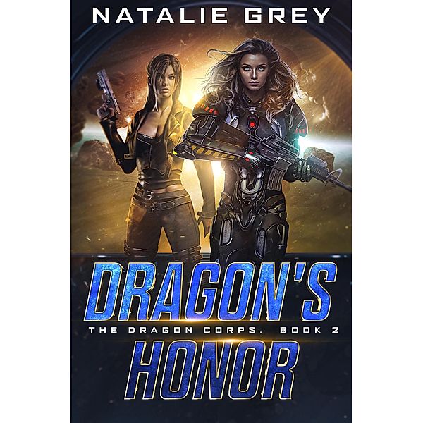 Dragon's Honor (The Dragon Corps, #2) / The Dragon Corps, Natalie Grey