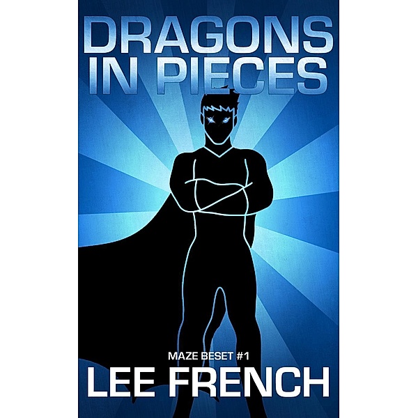 Dragons In Pieces (Maze Beset, #1), Lee French