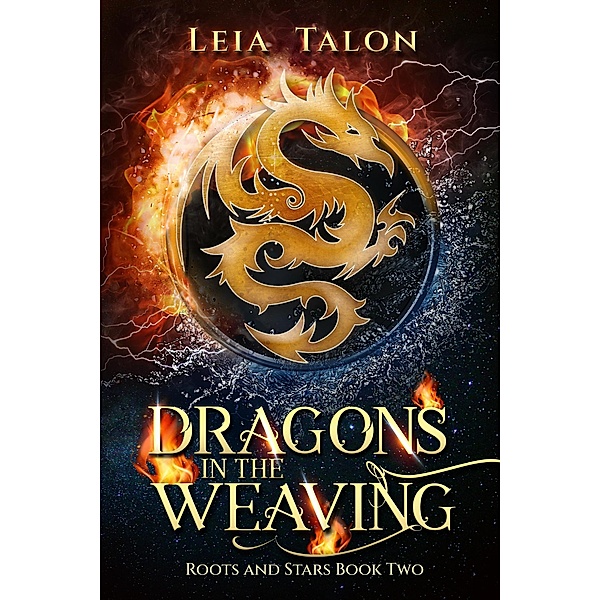 Dragons in the Weaving (Roots and Stars, #2) / Roots and Stars, Leia Talon