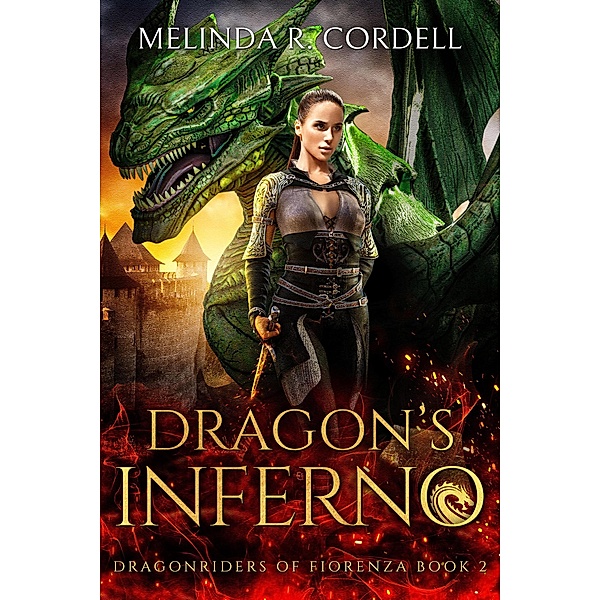 Dragon's Inferno (The Dragonriders of Fiorenza, #2) / The Dragonriders of Fiorenza, Melinda R. Cordell