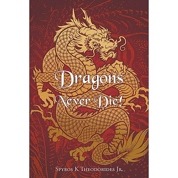 Dragons Never Die!, Spyros K Theodorides Jr.