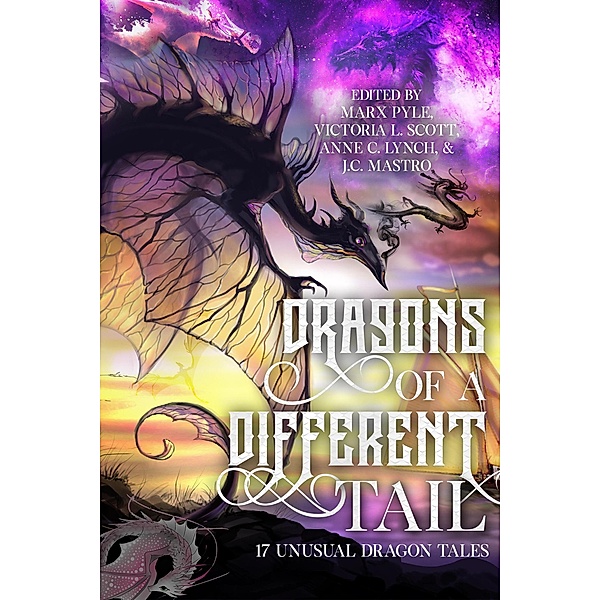 Dragons of a Different Tail: 17 Unusual Dragon Tales (The Crossing Genres Anthology Collection, #1) / The Crossing Genres Anthology Collection, Marx Pyle, Francis Fernandez, Colten Fisher, Carrie Gessner, Sean Gibson, Kevin Plybon, Julie Seaton Pyle, Sen R. L. Scherb, K. W. Taylor, G. K. White, Victoria L. Scott, J. C. Mastro, Timons Esaias, Heidi Ruby Miller, J. Thorn, Jeff Burns, Sophia DeSensi, Katharine Dow
