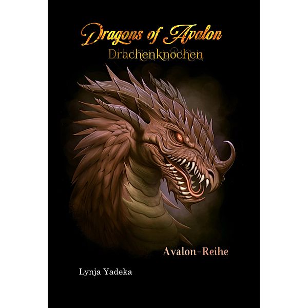 Dragons of Avalon: Drachenknochen / Avalon-Reihe Bd.4, Lynja Yadeka