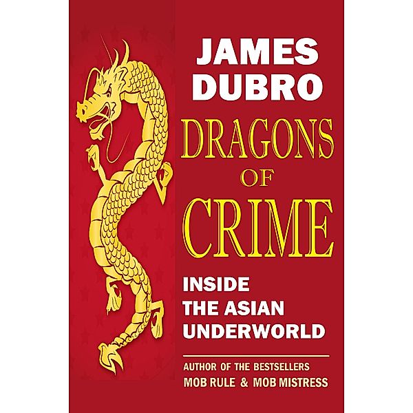 Dragons of Crime, James Dubro