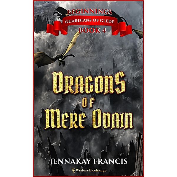 Dragons of Mere Odain (Guardians of Glede: Beginnings, #4) / Guardians of Glede: Beginnings, Jennakay Francis