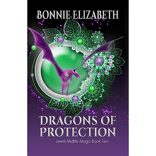 Dragons of Protection (Jewel Midlife Magic, #2) / Jewel Midlife Magic, Bonnie Elizabeth