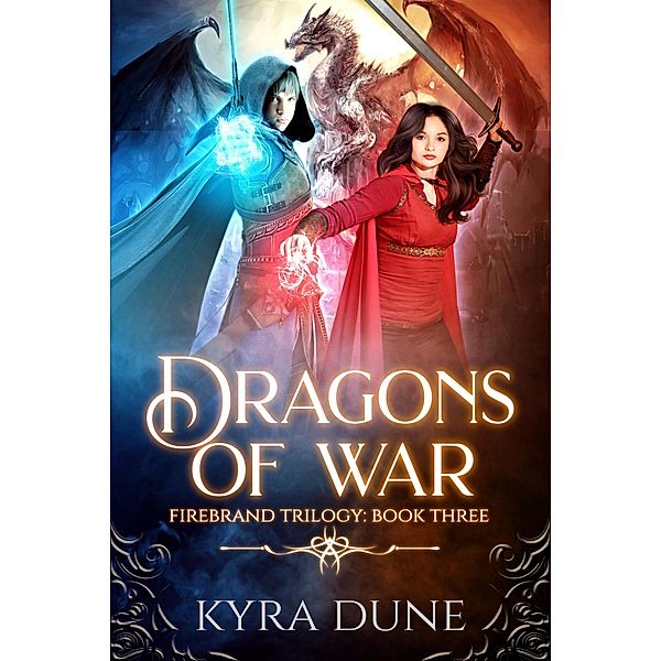 Dragons Of War (Firebrand Trilogy, #3) / Firebrand Trilogy, Kyra Dune