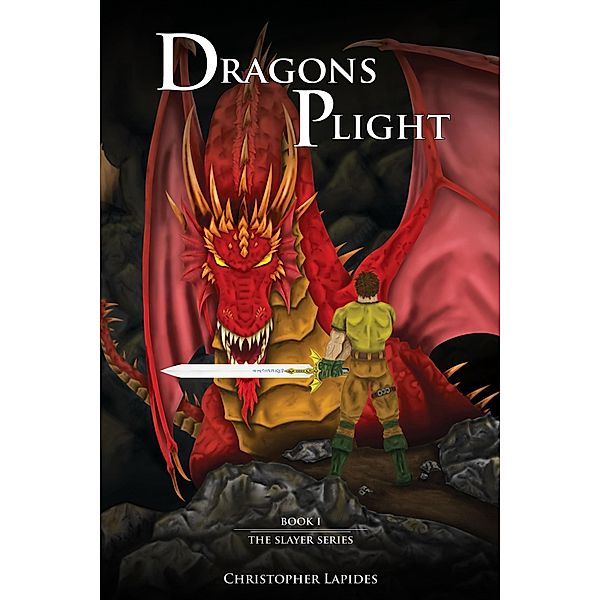 Dragons Plight, The Slayer Series, Book I / The Slayer Series, Christopher Lapides