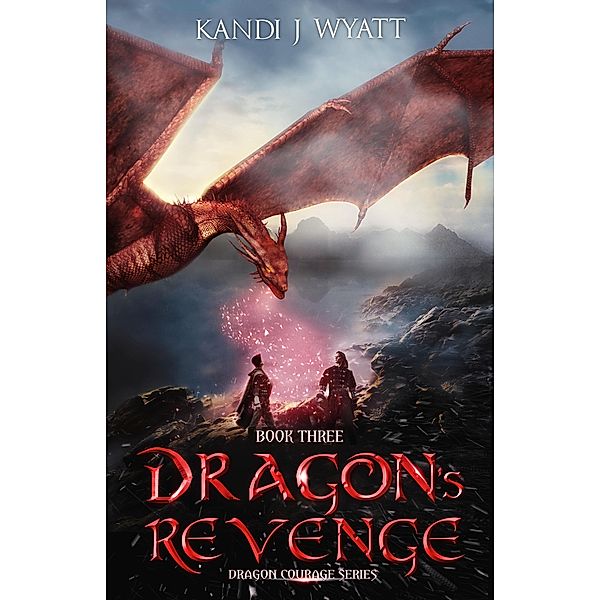 Dragon's Revenge (Dragon Courage, #3) / Dragon Courage, Kandi J Wyatt